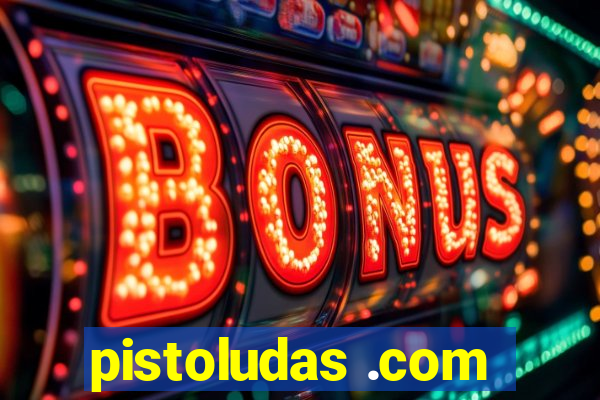 pistoludas .com